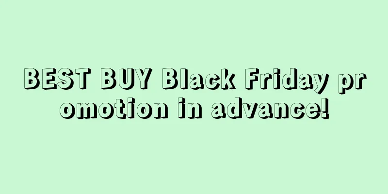 BEST BUY Black Friday promotion in advance!