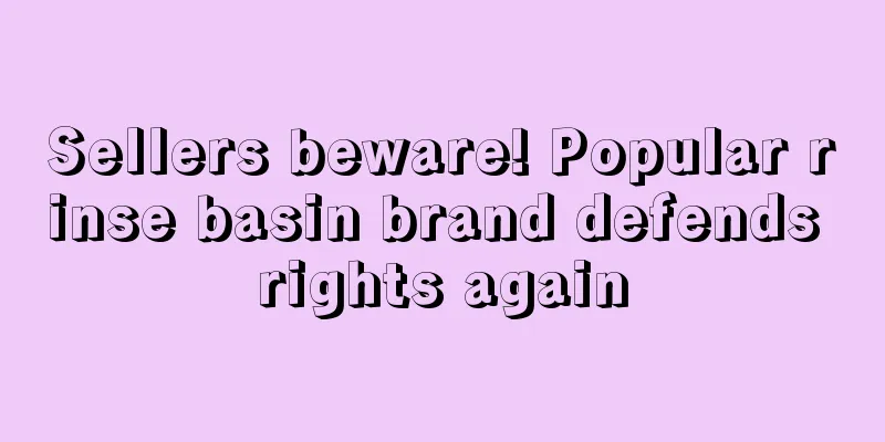 Sellers beware! Popular rinse basin brand defends rights again