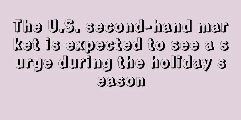 The U.S. second-hand market is expected to see a surge during the holiday season