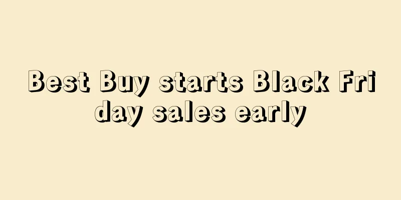 Best Buy starts Black Friday sales early