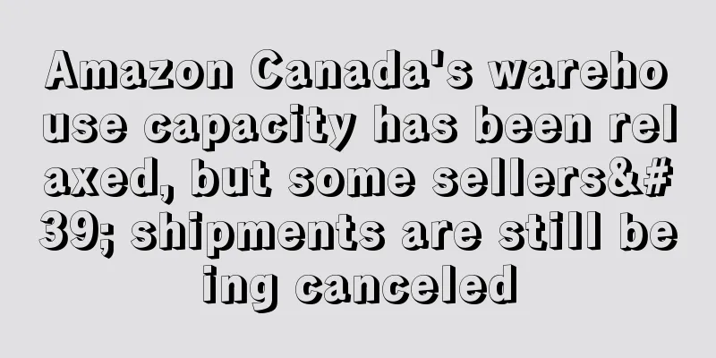 Amazon Canada's warehouse capacity has been relaxed, but some sellers' shipments are still being canceled