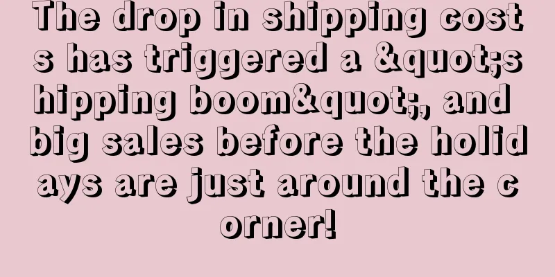 The drop in shipping costs has triggered a "shipping boom", and big sales before the holidays are just around the corner!