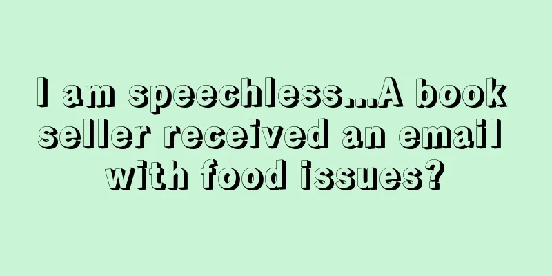 I am speechless...A book seller received an email with food issues?