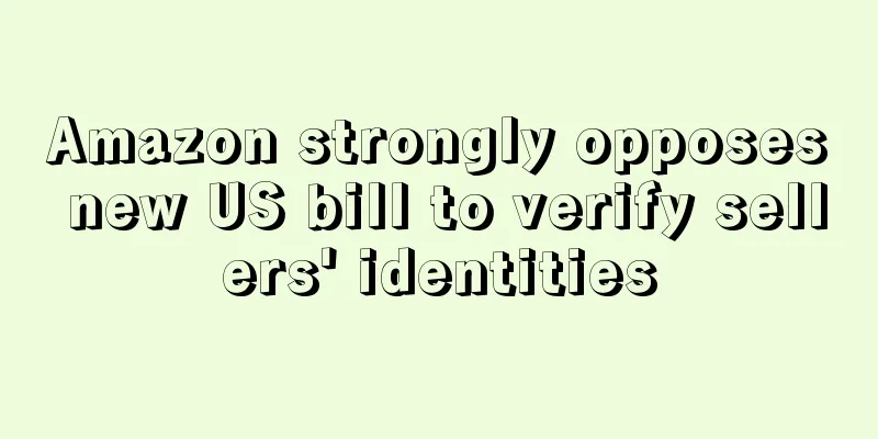 Amazon strongly opposes new US bill to verify sellers' identities