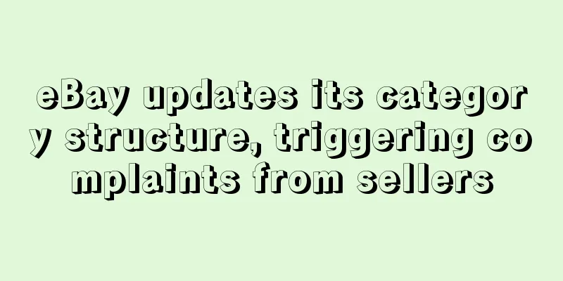 eBay updates its category structure, triggering complaints from sellers