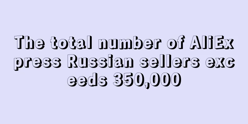 The total number of AliExpress Russian sellers exceeds 350,000