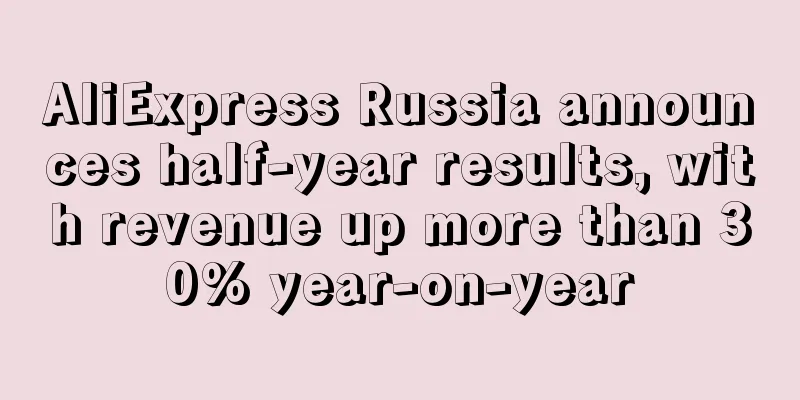 AliExpress Russia announces half-year results, with revenue up more than 30% year-on-year