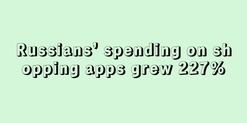 Russians’ spending on shopping apps grew 227%