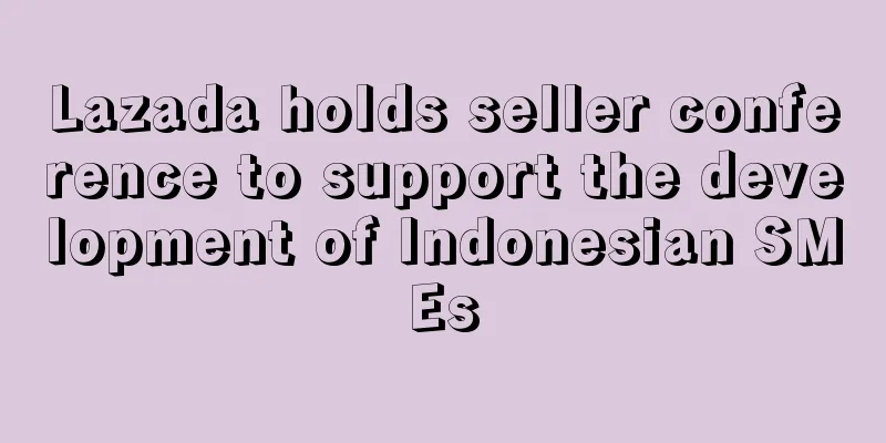 Lazada holds seller conference to support the development of Indonesian SMEs