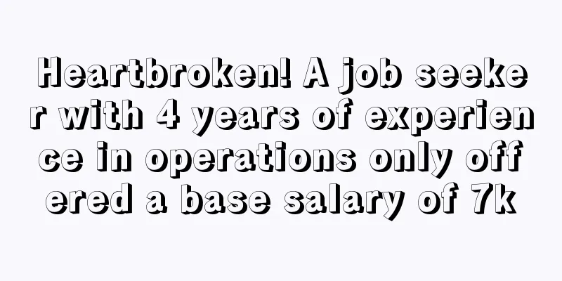 Heartbroken! A job seeker with 4 years of experience in operations only offered a base salary of 7k