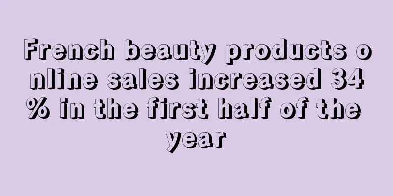 French beauty products online sales increased 34% in the first half of the year