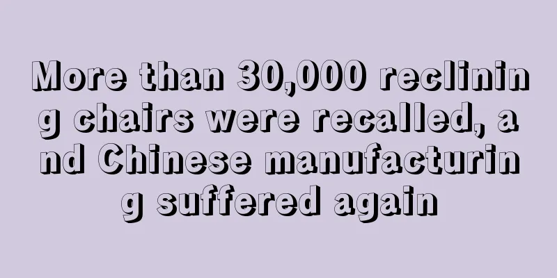 More than 30,000 reclining chairs were recalled, and Chinese manufacturing suffered again