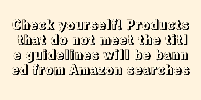 Check yourself! Products that do not meet the title guidelines will be banned from Amazon searches