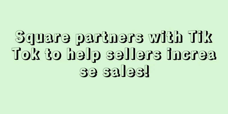 Square partners with TikTok to help sellers increase sales!