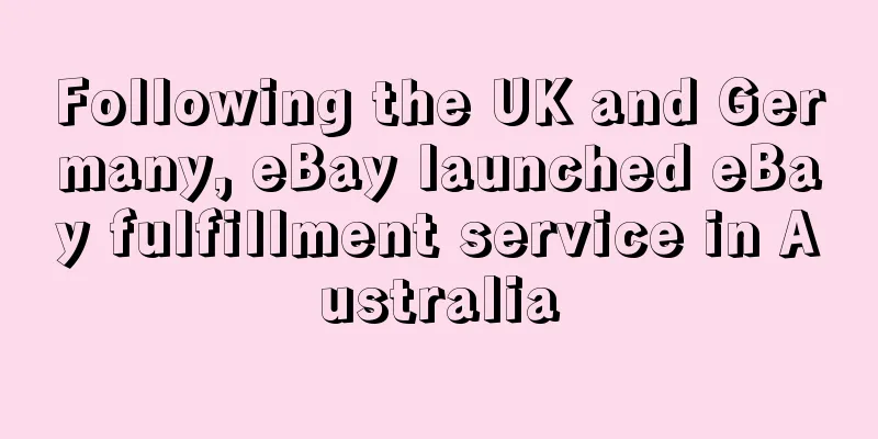 Following the UK and Germany, eBay launched eBay fulfillment service in Australia