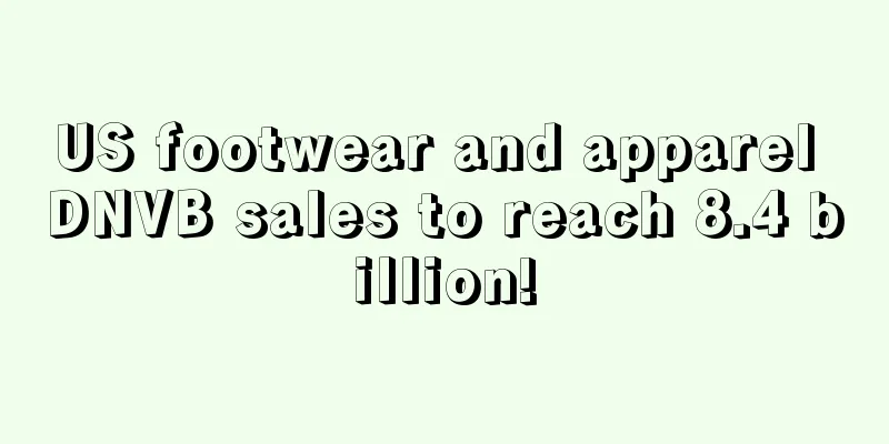 US footwear and apparel DNVB sales to reach 8.4 billion!