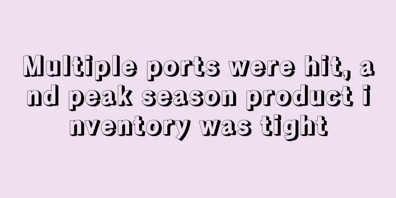 Multiple ports were hit, and peak season product inventory was tight