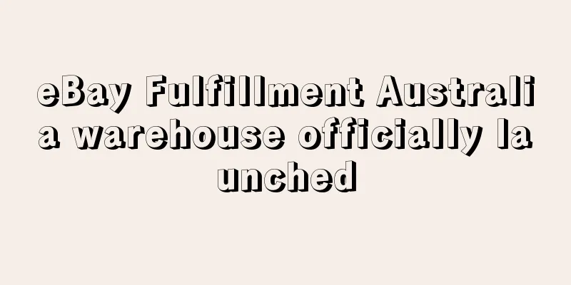 eBay Fulfillment Australia warehouse officially launched