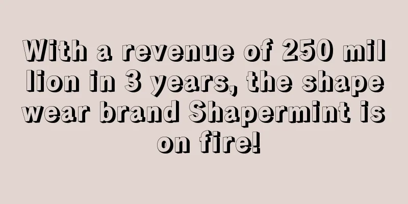 With a revenue of 250 million in 3 years, the shapewear brand Shapermint is on fire!