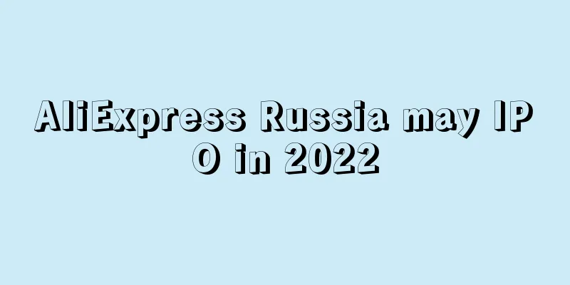 AliExpress Russia may IPO in 2022