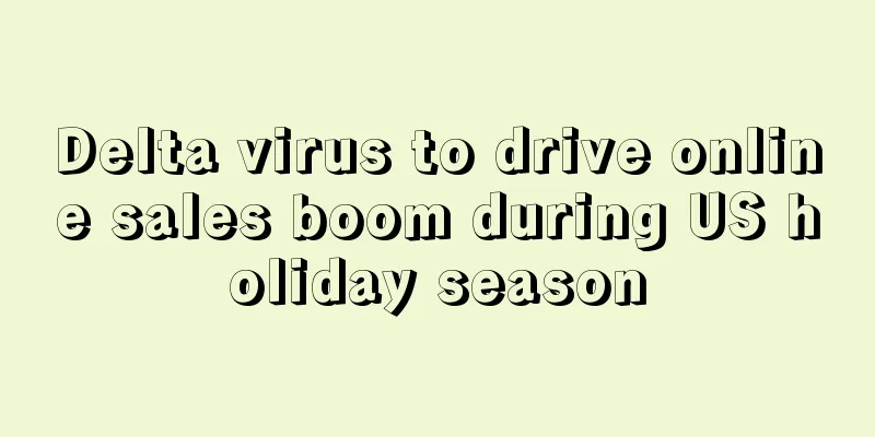 Delta virus to drive online sales boom during US holiday season