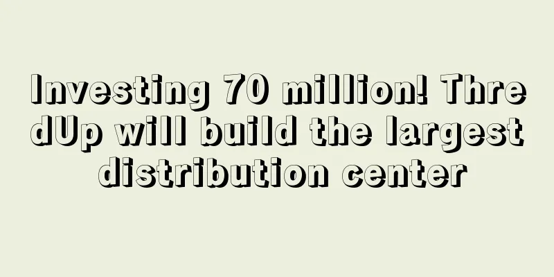 Investing 70 million! ThredUp will build the largest distribution center