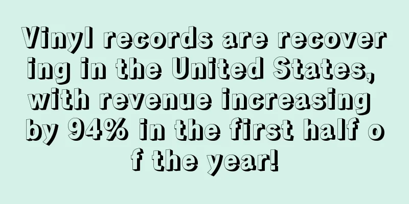 Vinyl records are recovering in the United States, with revenue increasing by 94% in the first half of the year!