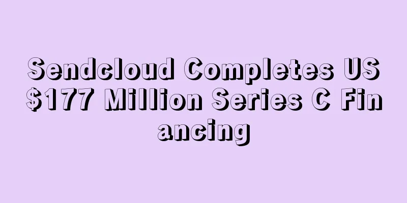 Sendcloud Completes US$177 Million Series C Financing