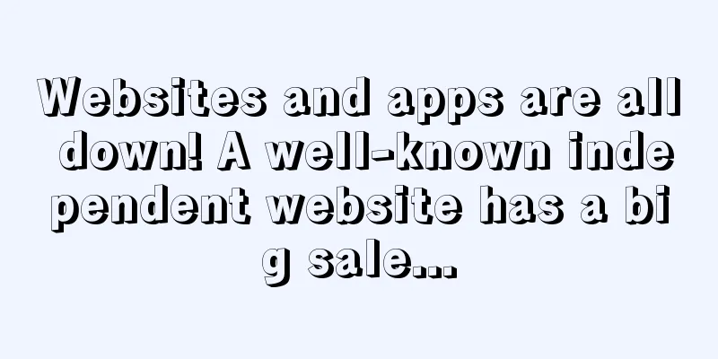 Websites and apps are all down! A well-known independent website has a big sale...