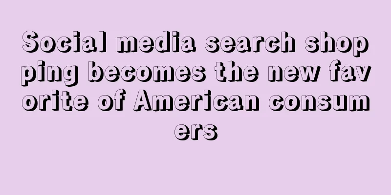 Social media search shopping becomes the new favorite of American consumers