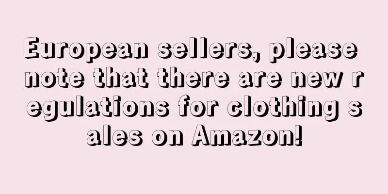 European sellers, please note that there are new regulations for clothing sales on Amazon!