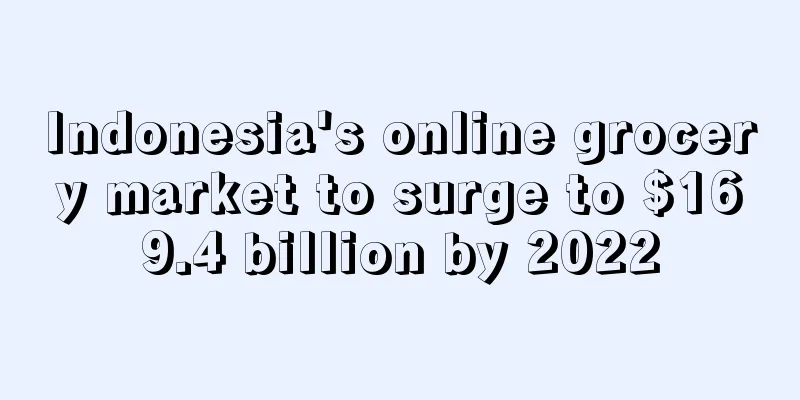 Indonesia's online grocery market to surge to $169.4 billion by 2022