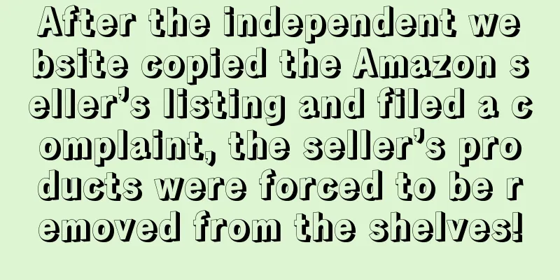 After the independent website copied the Amazon seller’s listing and filed a complaint, the seller’s products were forced to be removed from the shelves!