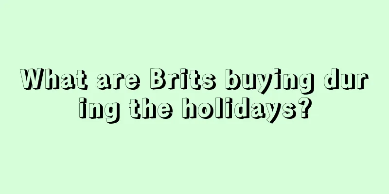 What are Brits buying during the holidays?