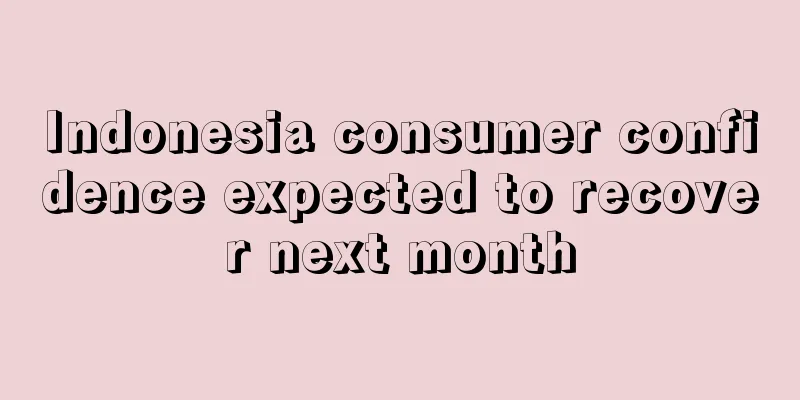 Indonesia consumer confidence expected to recover next month