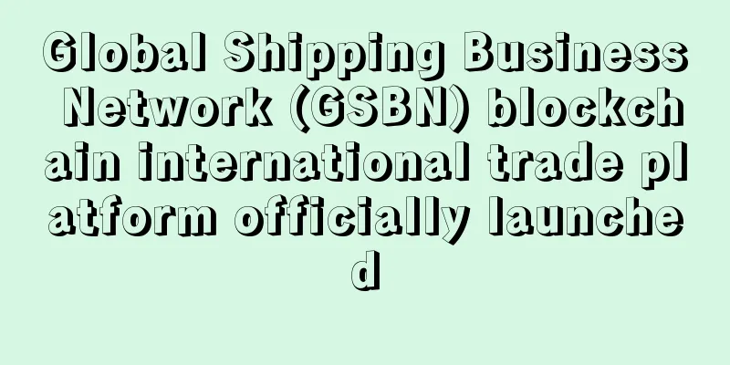 Global Shipping Business Network (GSBN) blockchain international trade platform officially launched