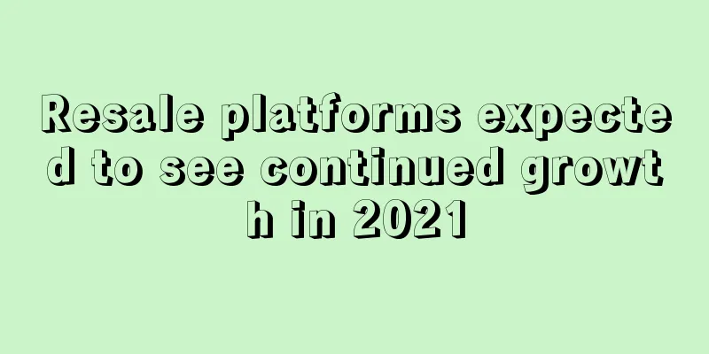 Resale platforms expected to see continued growth in 2021