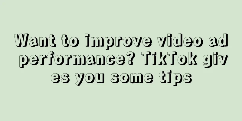 Want to improve video ad performance? TikTok gives you some tips