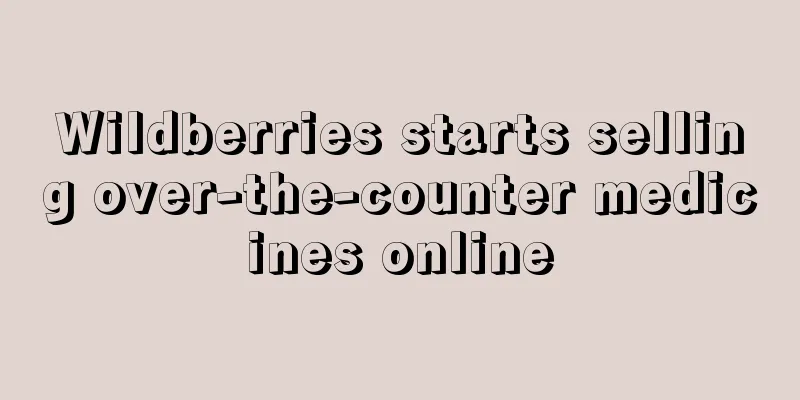 Wildberries starts selling over-the-counter medicines online