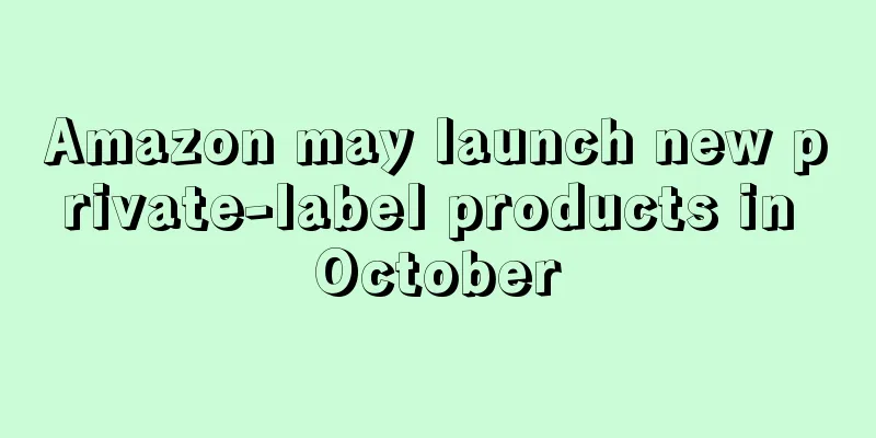 Amazon may launch new private-label products in October