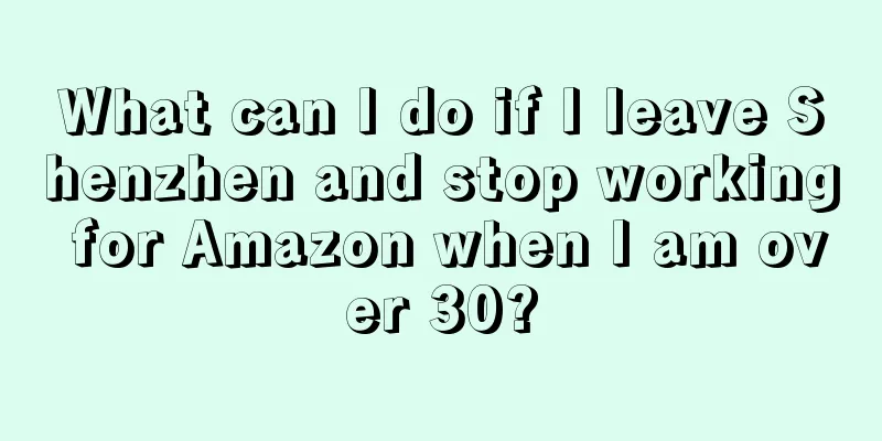 What can I do if I leave Shenzhen and stop working for Amazon when I am over 30?