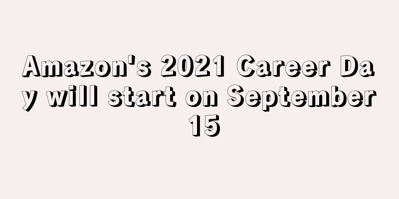 Amazon's 2021 Career Day will start on September 15