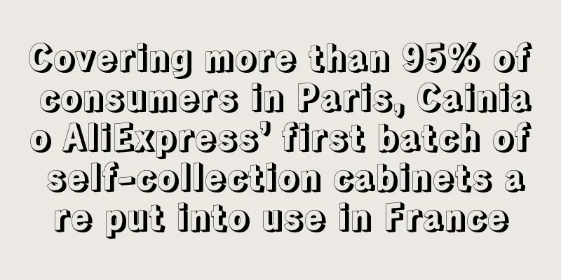 Covering more than 95% of consumers in Paris, Cainiao AliExpress’ first batch of self-collection cabinets are put into use in France