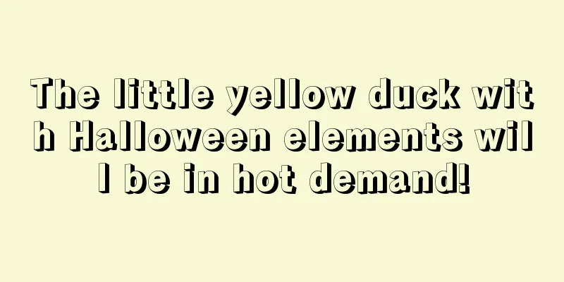 The little yellow duck with Halloween elements will be in hot demand!