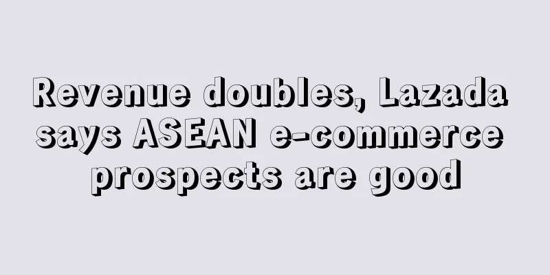 Revenue doubles, Lazada says ASEAN e-commerce prospects are good