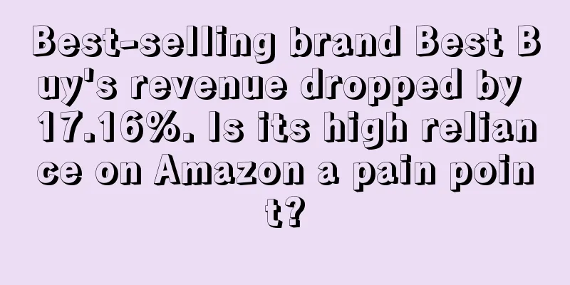 Best-selling brand Best Buy's revenue dropped by 17.16%. Is its high reliance on Amazon a pain point?