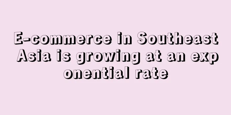 E-commerce in Southeast Asia is growing at an exponential rate