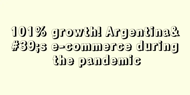 101% growth! Argentina's e-commerce during the pandemic