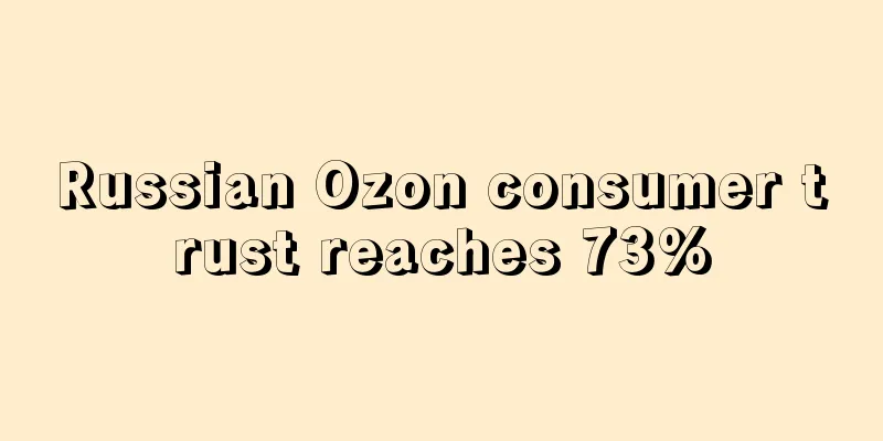 Russian Ozon consumer trust reaches 73%