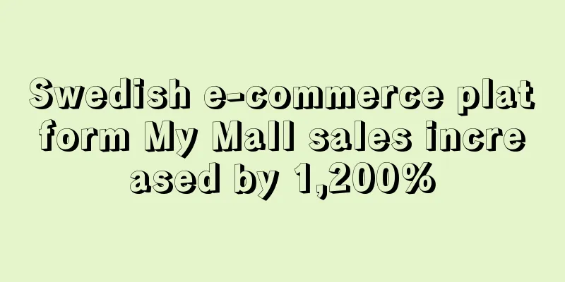 Swedish e-commerce platform My Mall sales increased by 1,200%